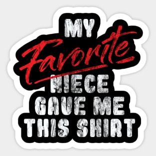 'Favorite Niece Gave Me This Shirt' Uncle Gift Sticker